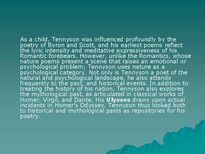  As a child, Tennyson was influenced profoundly by the poetry of Byron and