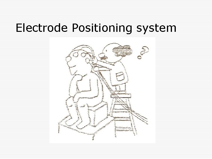 Electrode Positioning system 