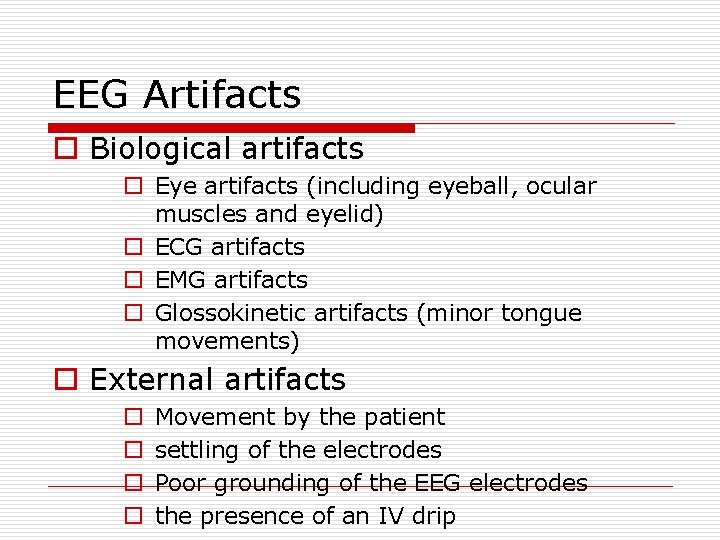 EEG Artifacts o Biological artifacts o Eye artifacts (including eyeball, ocular muscles and eyelid)