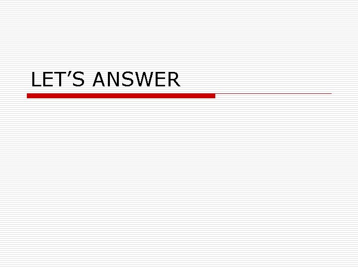 LET’S ANSWER 