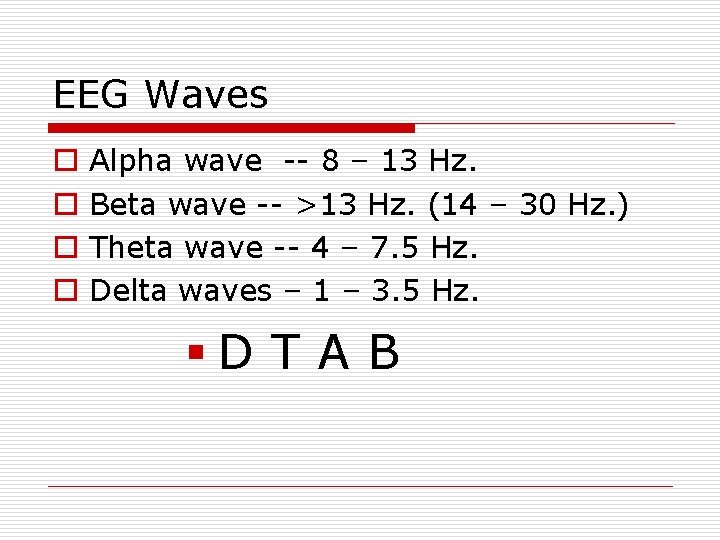 EEG Waves o o Alpha wave -- 8 – 13 Hz. Beta wave --
