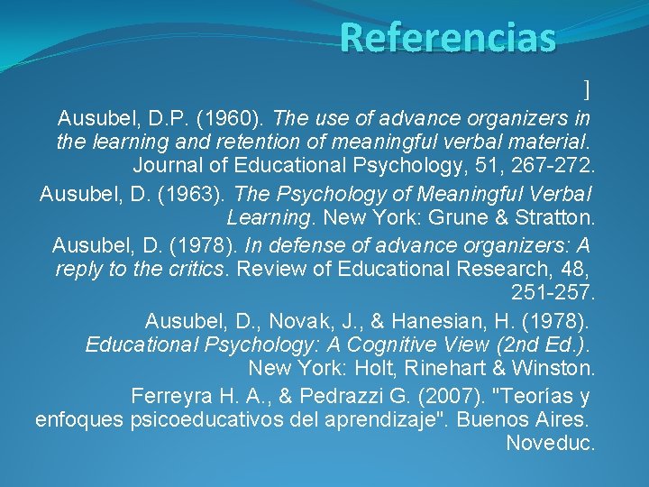 Referencias ] Ausubel, D. P. (1960). The use of advance organizers in the learning