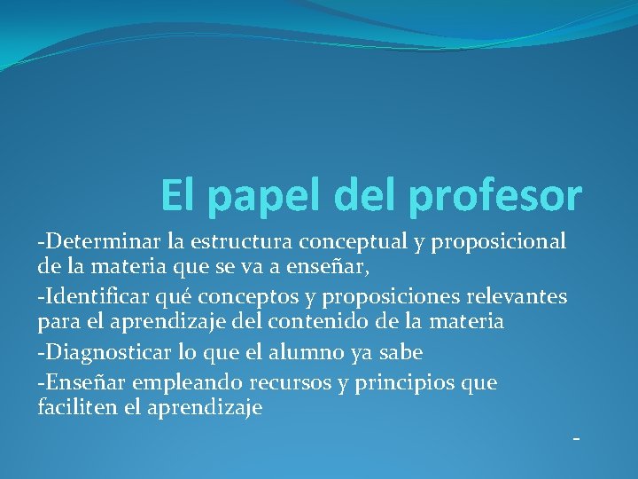 El papel del profesor -Determinar la estructura conceptual y proposicional de la materia que