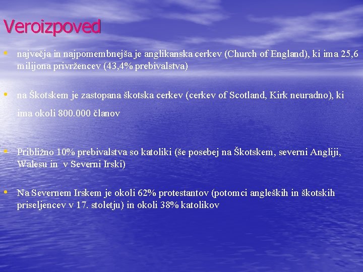 Veroizpoved • največja in najpomembnejša je anglikanska cerkev (Church of England), ki ima 25,