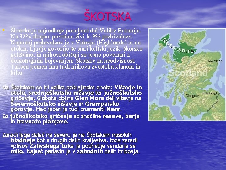 ŠKOTSKA • Škotska je najredkeje poseljeni del Velike Britanije. Na 32% skupne površine živi