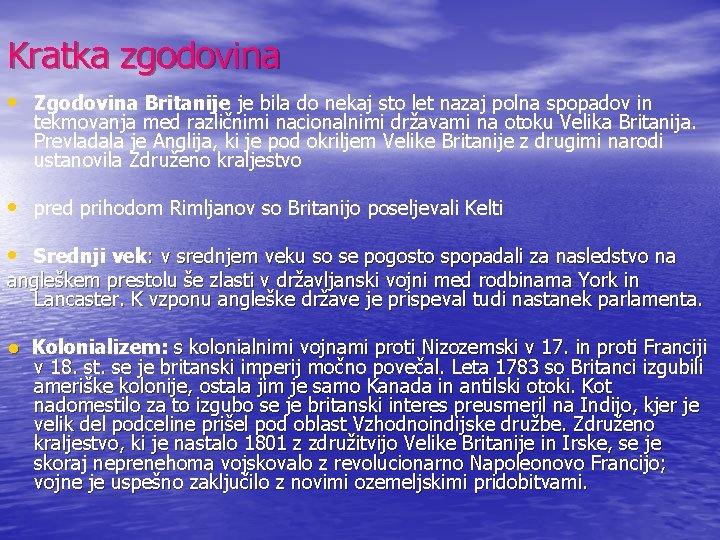 Kratka zgodovina • Zgodovina Britanije je bila do nekaj sto let nazaj polna spopadov