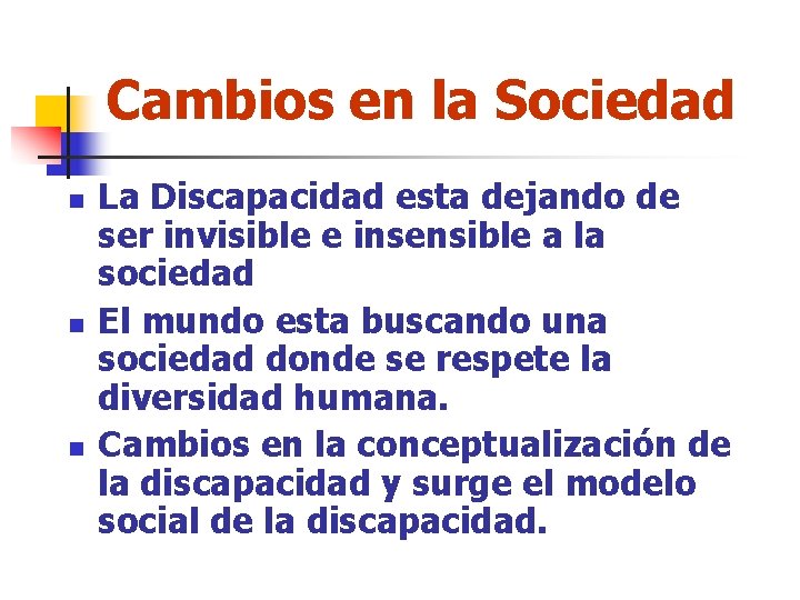 Cambios en la Sociedad n n n La Discapacidad esta dejando de ser invisible