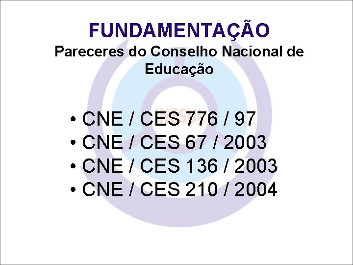 FUNDAMENTAÇÃO Pareceres do Conselho Nacional de Educação • CNE / CES 776 / 97