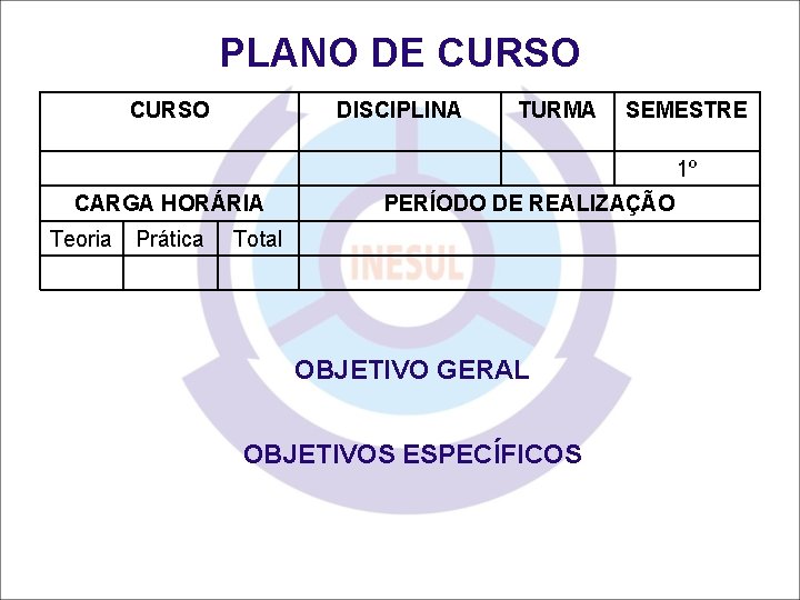 PLANO DE CURSO DISCIPLINA TURMA SEMESTRE 1º CARGA HORÁRIA Teoria Prática PERÍODO DE REALIZAÇÃO