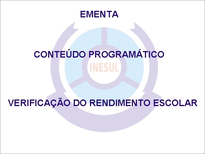 EMENTA CONTEÚDO PROGRAMÁTICO VERIFICAÇÃO DO RENDIMENTO ESCOLAR 