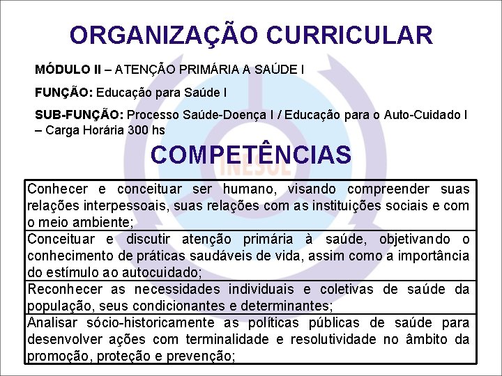 ORGANIZAÇÃO CURRICULAR MÓDULO II – ATENÇÃO PRIMÁRIA A SAÚDE I FUNÇÃO: Educação para Saúde