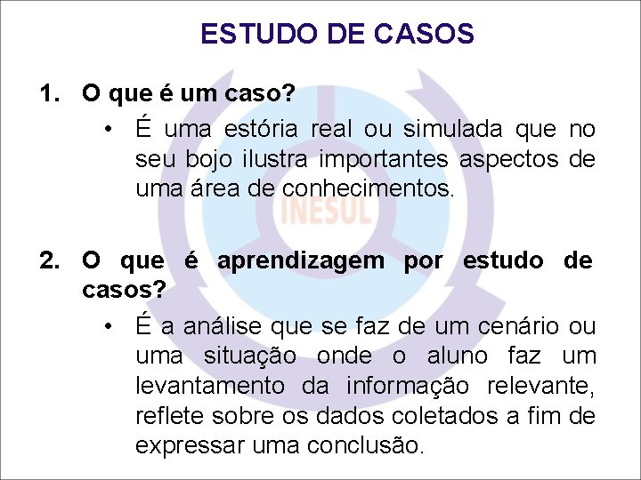 ESTUDO DE CASOS 1. O que é um caso? • É uma estória real