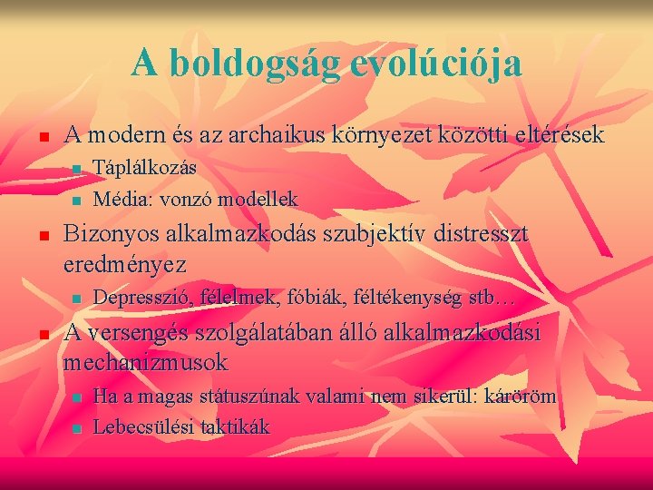 A boldogság evolúciója n A modern és az archaikus környezet közötti eltérések n n