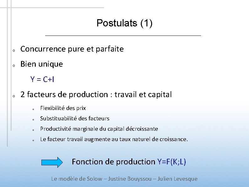 Postulats (1) o Concurrence pure et parfaite o Bien unique Y = C+I o