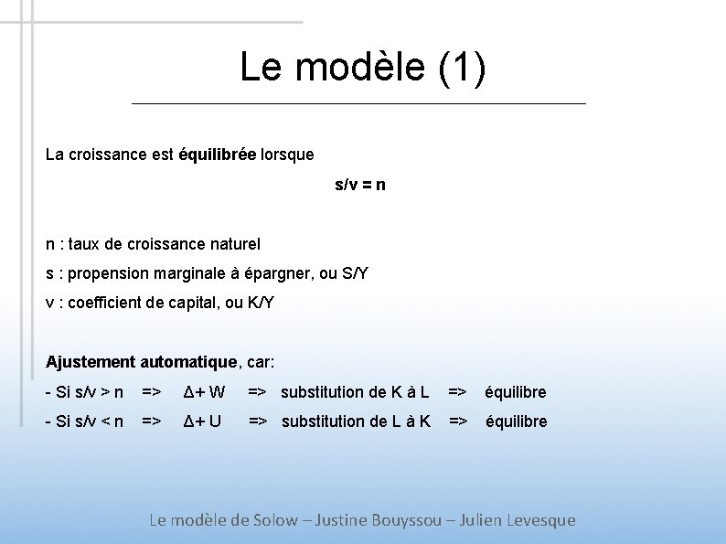 Le modèle (1) La croissance est équilibrée lorsque s/v = n n : taux