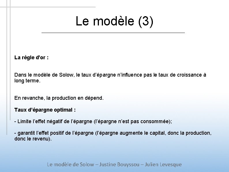 Le modèle (3) La règle d’or : Dans le modèle de Solow, le taux