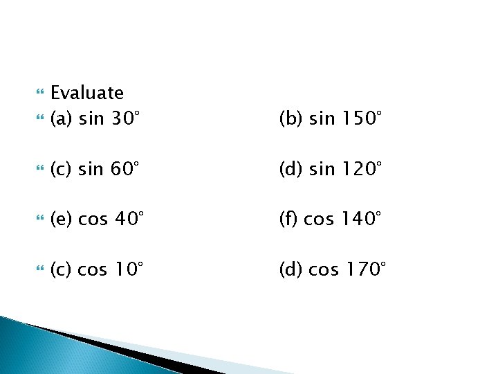  Evaluate (a) sin 30° (b) sin 150° (c) sin 60° (d) sin 120°