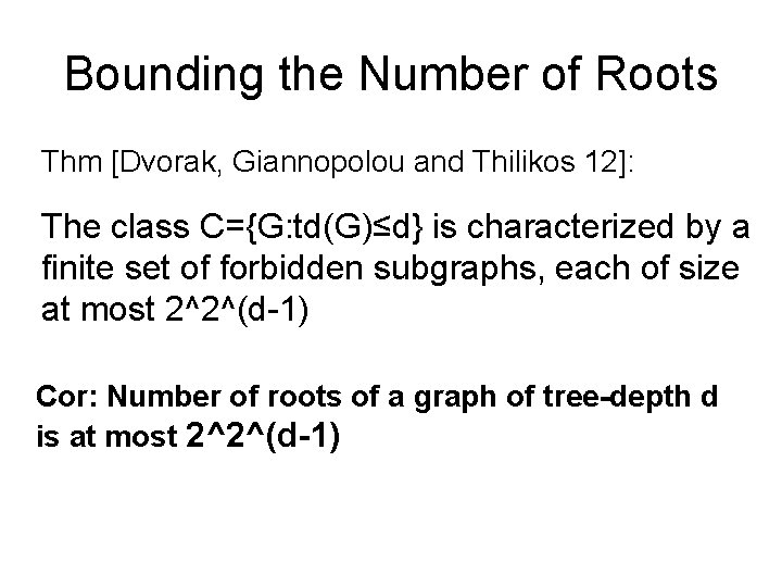 Bounding the Number of Roots Thm [Dvorak, Giannopolou and Thilikos 12]: The class C={G: