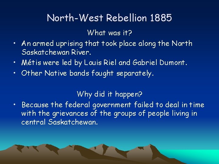 North-West Rebellion 1885 What was it? • An armed uprising that took place along