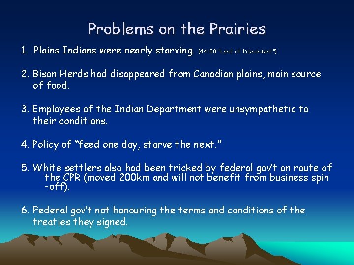 Problems on the Prairies 1. Plains Indians were nearly starving. (44: 00 “Land of