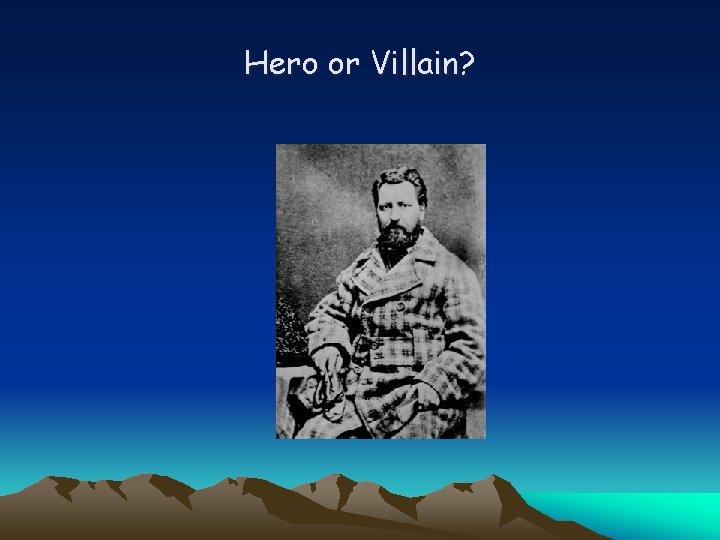 Hero or Villain? 