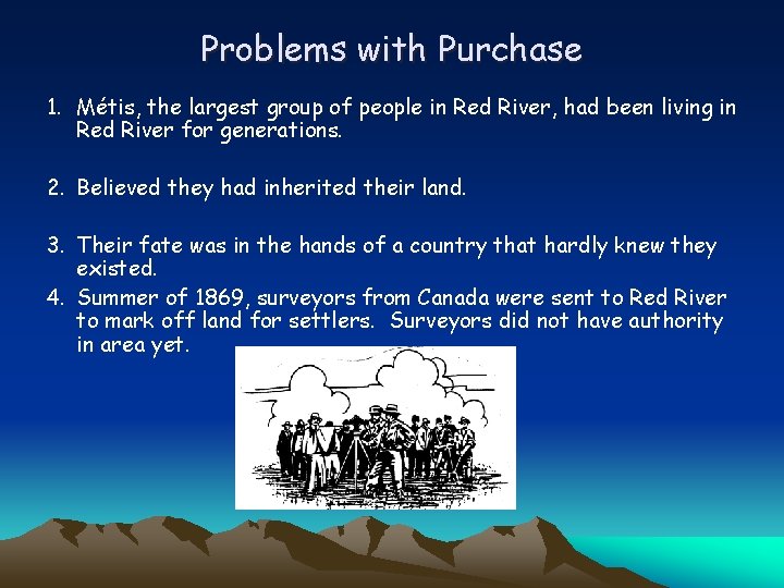 Problems with Purchase 1. Métis, the largest group of people in Red River, had