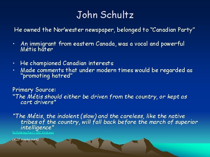 John Schultz He owned the Nor’wester newspaper, belonged to “Canadian Party” • An immigrant