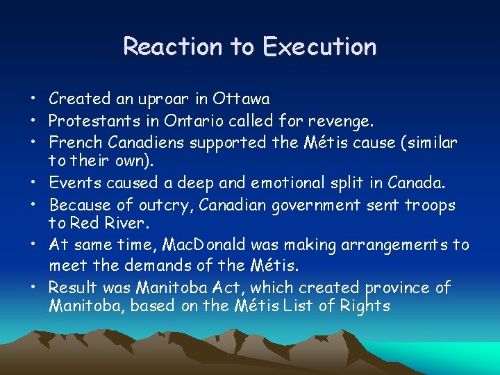 Reaction to Execution • Created an uproar in Ottawa • Protestants in Ontario called