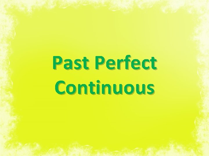 Past Perfect Continuous 