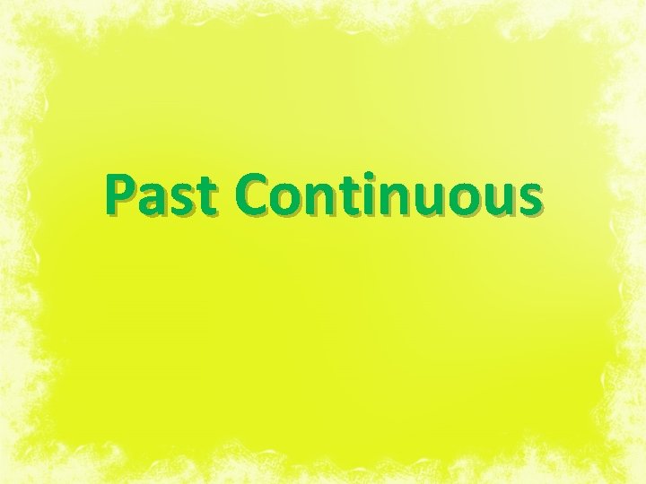 Past Continuous 