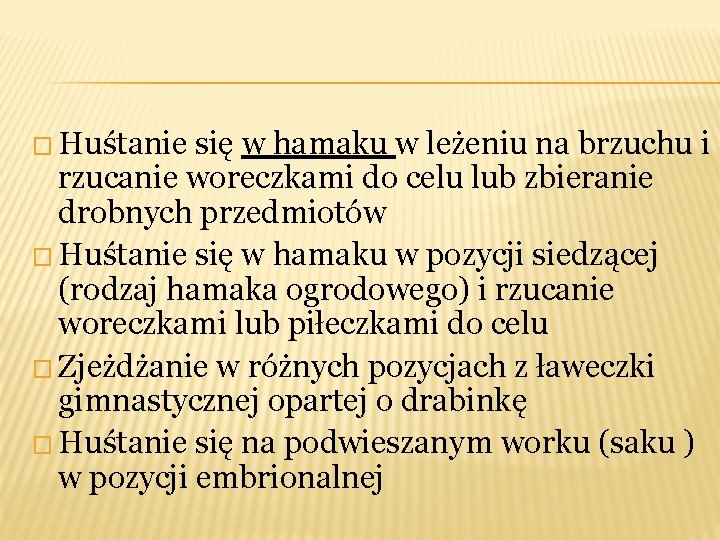 � Huśtanie się w hamaku w leżeniu na brzuchu i rzucanie woreczkami do celu