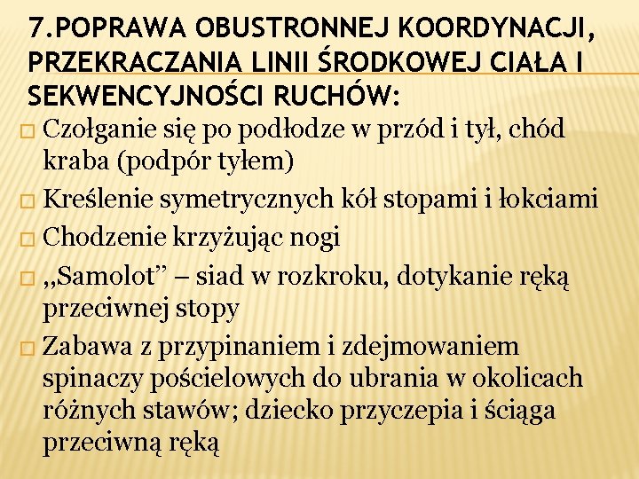 7. POPRAWA OBUSTRONNEJ KOORDYNACJI, PRZEKRACZANIA LINII ŚRODKOWEJ CIAŁA I SEKWENCYJNOŚCI RUCHÓW: � Czołganie się