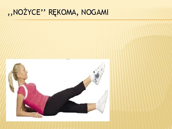 , , NOŻYCE’’ RĘKOMA, NOGAMI 