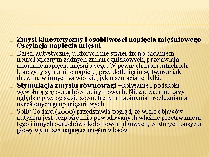 � � Zmysł kinestetyczny i osobliwości napięcia mięśniowego Oscylacja napięcia mięśni Dzieci autystyczne, u