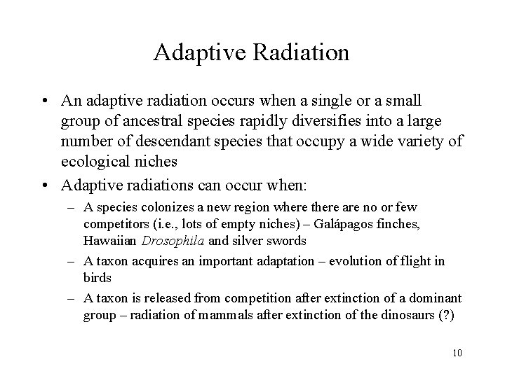 Adaptive Radiation • An adaptive radiation occurs when a single or a small group