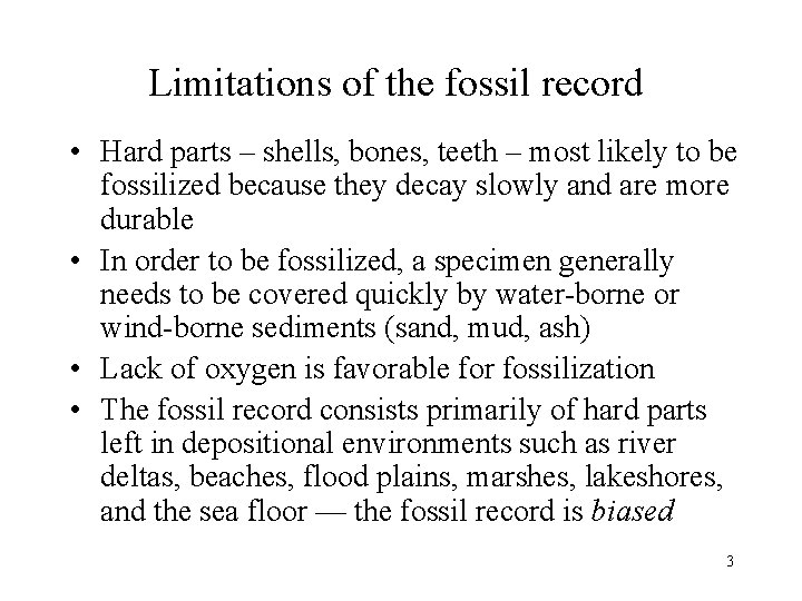 Limitations of the fossil record • Hard parts – shells, bones, teeth – most