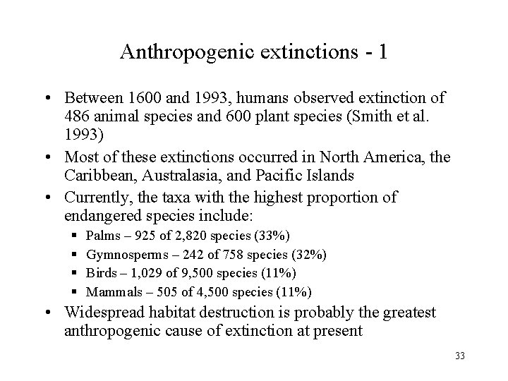 Anthropogenic extinctions - 1 • Between 1600 and 1993, humans observed extinction of 486