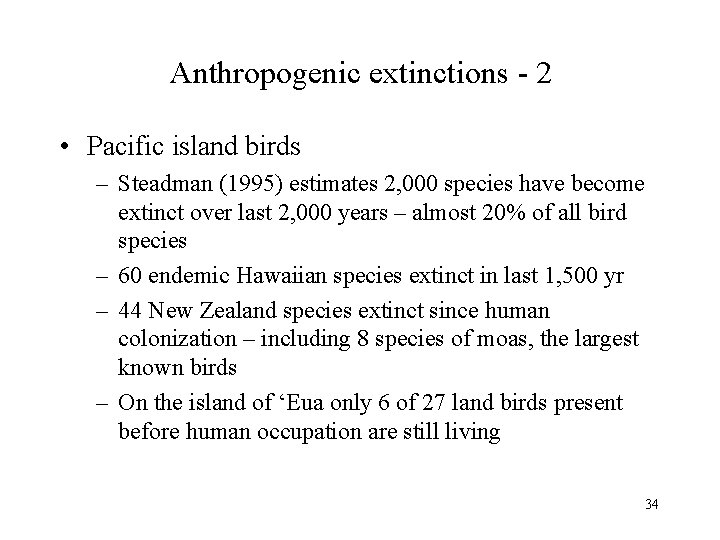 Anthropogenic extinctions - 2 • Pacific island birds – Steadman (1995) estimates 2, 000