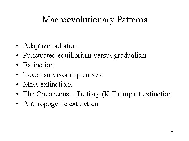 Macroevolutionary Patterns • • Adaptive radiation Punctuated equilibrium versus gradualism Extinction Taxon survivorship curves