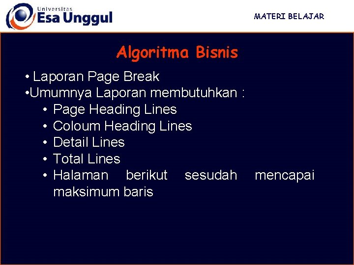 MATERI BELAJAR Algoritma Bisnis • Laporan Page Break • Umumnya Laporan membutuhkan : •