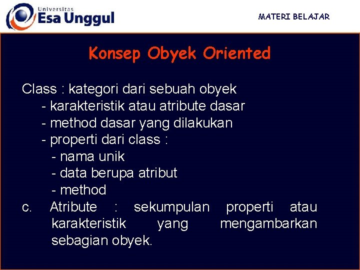 MATERI BELAJAR Konsep Obyek Oriented Class : kategori dari sebuah obyek - karakteristik atau