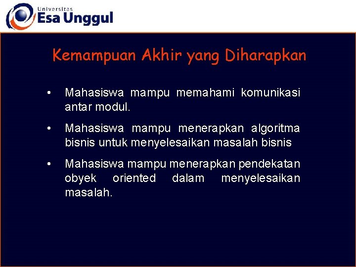 Kemampuan Akhir yang Diharapkan • Mahasiswa mampu memahami komunikasi antar modul. • Mahasiswa mampu