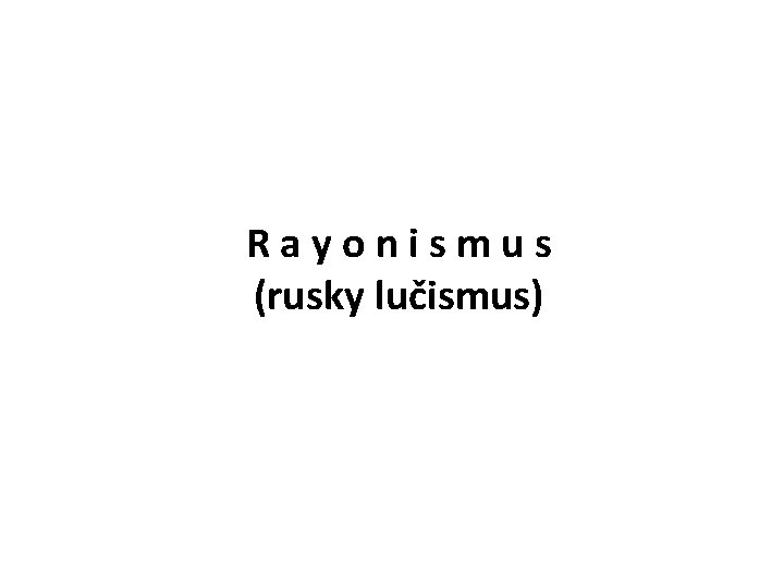 Rayonismus (rusky lučismus) 
