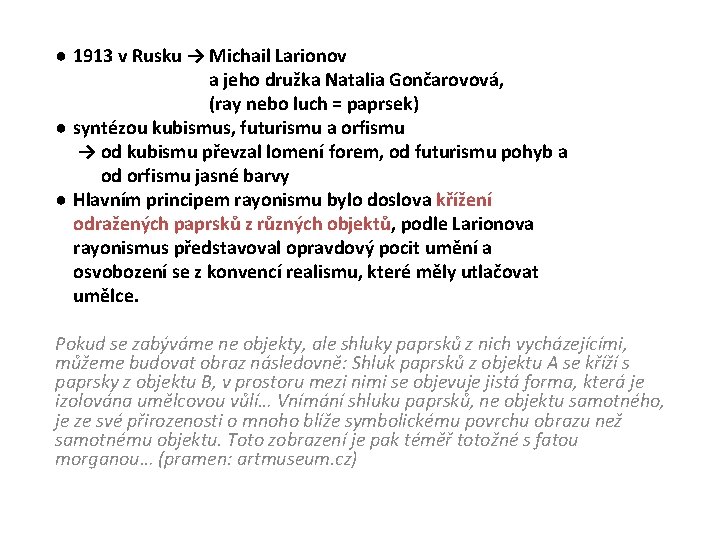 ● 1913 v Rusku → Michail Larionov a jeho družka Natalia Gončarovová, (ray nebo