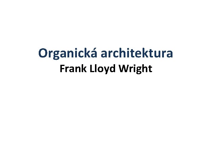 Organická architektura Frank Lloyd Wright 