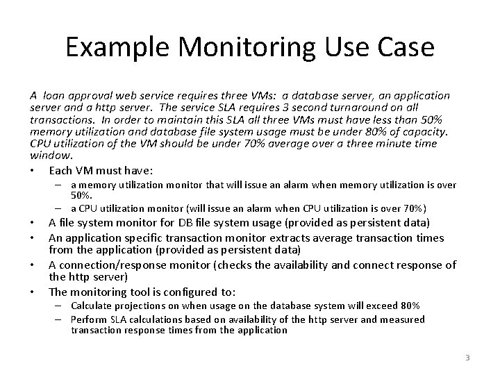 Example Monitoring Use Case A loan approval web service requires three VMs: a database