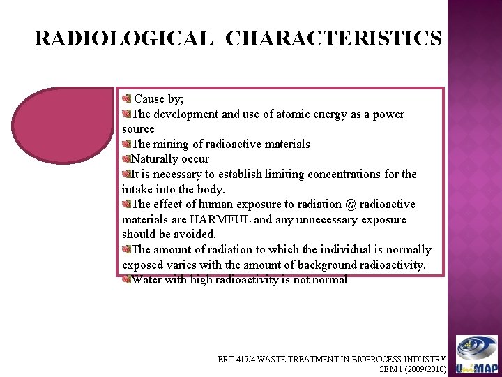 RADIOLOGICAL CHARACTERISTICS Cause by; The development and use of atomic energy as a power