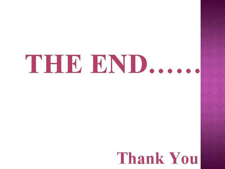 THE END…… Thank You 