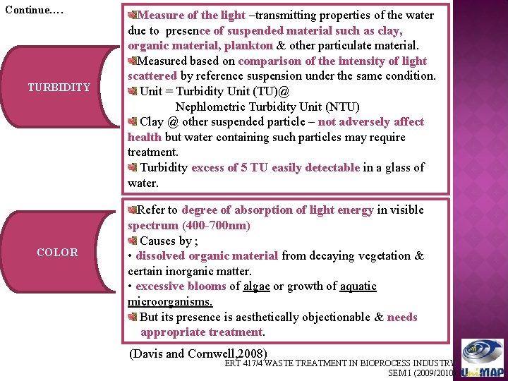 Continue…. TURBIDITY COLOR Measure of the light –transmitting properties of the water due to