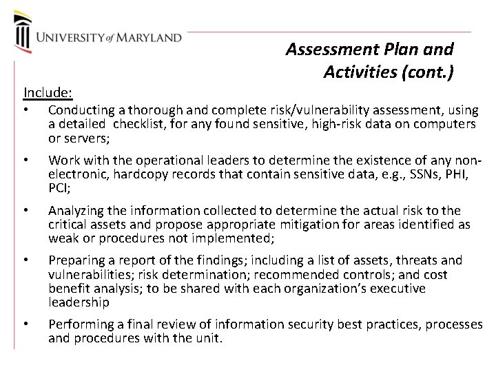 Assessment Plan and Activities (cont. ) Include: • Conducting a thorough and complete risk/vulnerability